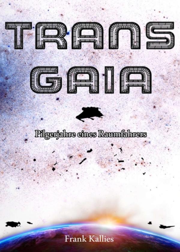 Trans Gaia - Pilgerjahre eines Raumfahrers