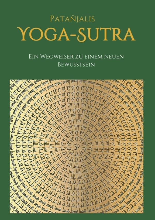 Patanjalis Yoga-Sutra - ein Wegweiser zu einem neuen Bewusstsein