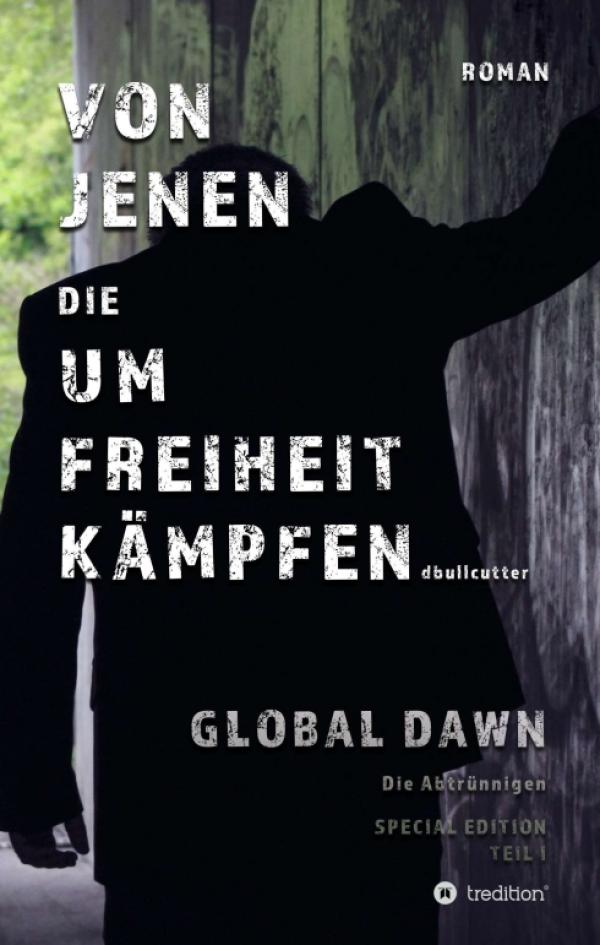 VON JENEN DIE UM FREIHEIT KÄMPFEN: GLOBAL DAWN - Die Abtrünnigen