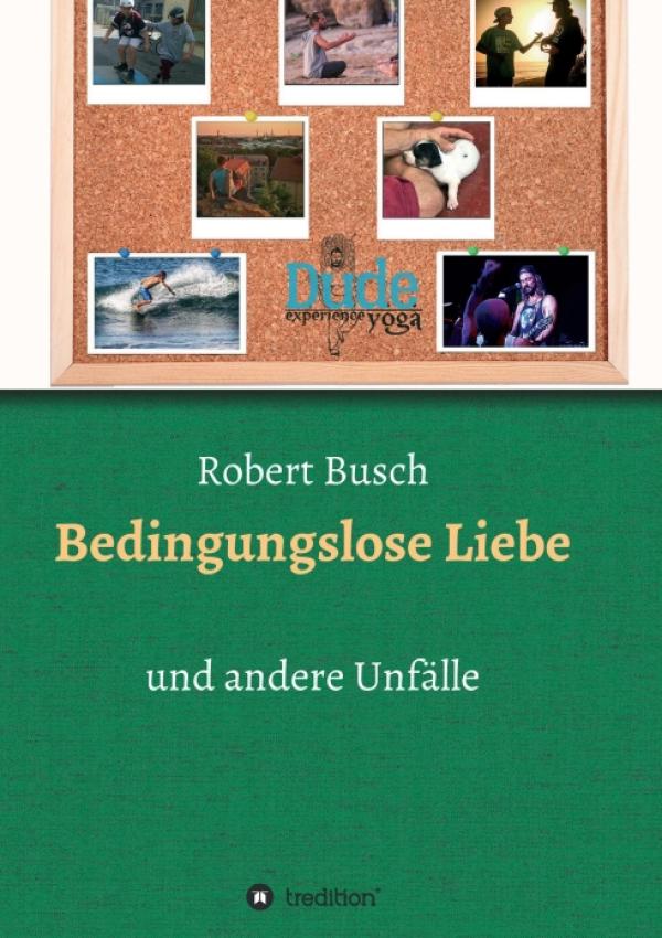 Bedingungslose Liebe - ein Aussteiger auf der Suche nach der wahren Liebe