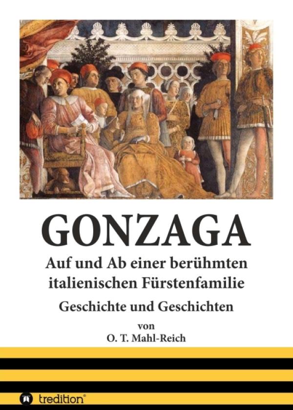 Gonzaga - Biografie einer berühmten italienischen Fürstenfamilie 