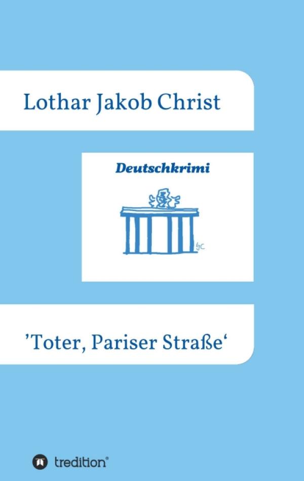 Deutschkrimi - Toter, Pariser Straße - Von traumatischen Nachwirkungen des Zweiten Weltkrieges