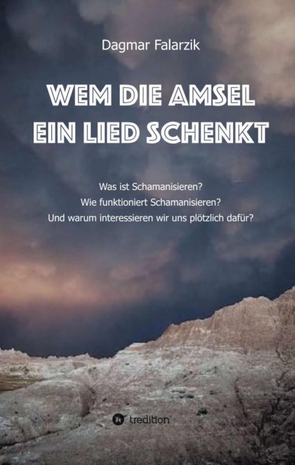 Wem die Amsel ein Lied schenkt - Aus dem Leben einer modernen Schamanin