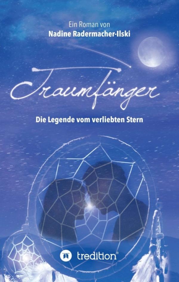 Traumfänger: Die Legende vom verliebten Stern - Romantasy über Freundschaft, Liebe und indianische Traumkultur