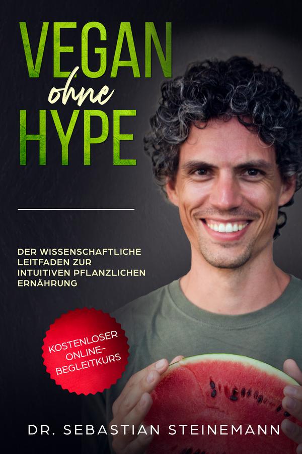 Vegan ohne Hype- aufgeklärt, mutig und praktikabel zur pflanzlichen Ernährung mit neuem Buch