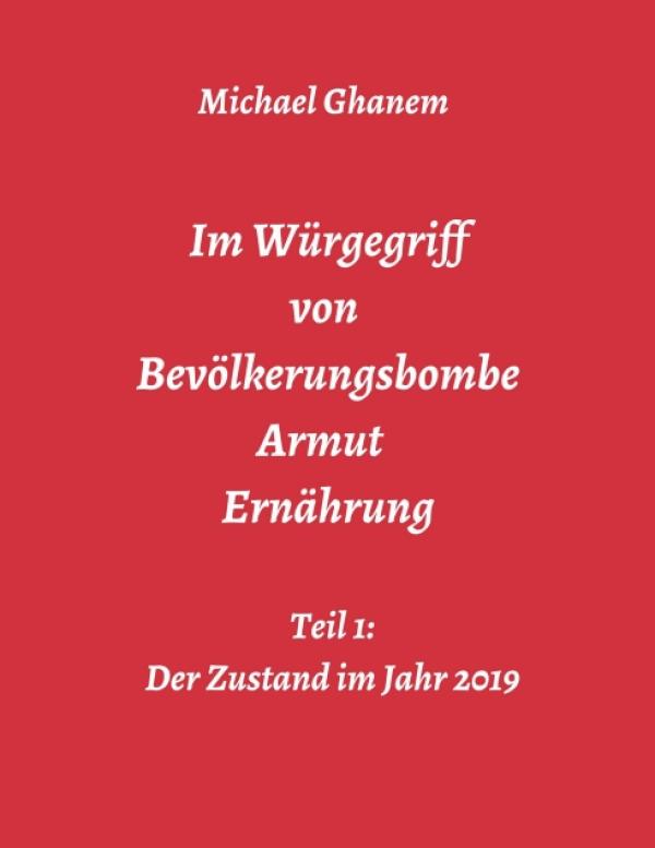 Im Würgegriff von Bevölkerungsbombe - Armut - Ernährung: gesellschaftskritische Gedanken