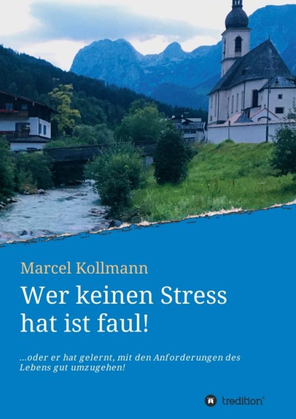 Wer keinen Stress hat ist faul! - praxisnaher Ratgeber hilft bei den Herausforderungen des täglichen Lebens