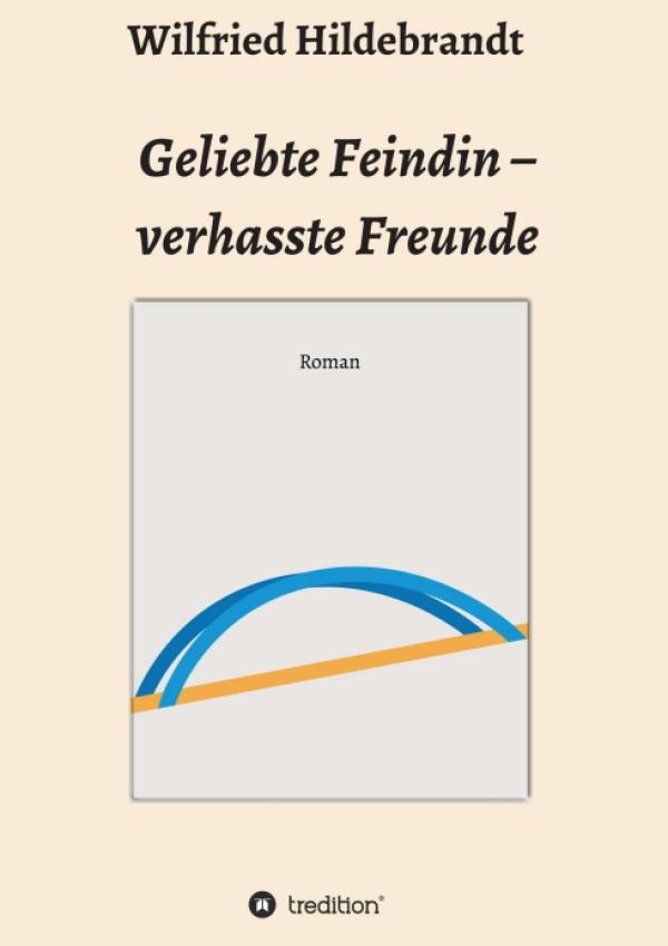 Geliebte Feindin - verhasste Freunde: Wie Liebe den Fremdenhass überwinden kann