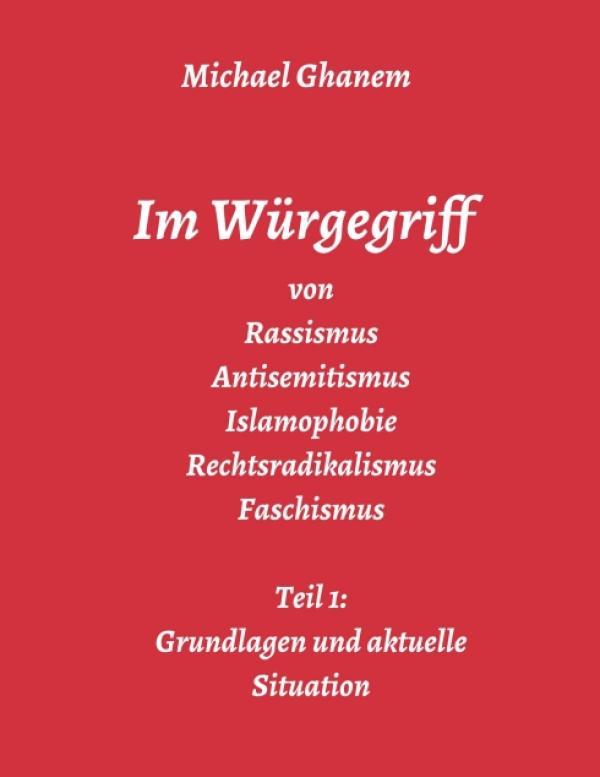 Im Würgegriff von Rassismus Antisemitismus Islamophobie Rechtsradikalismus Faschismus - Gesellschaftskritik