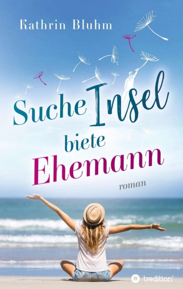 Suche Insel - biete Ehemann: ein Frauen-Roman über Familie, Burnout und die eigene Freiheit