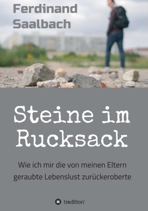 Steine im Rucksack - die grausame Geschichte eines nur scheinbar erfolgreichen Mannes