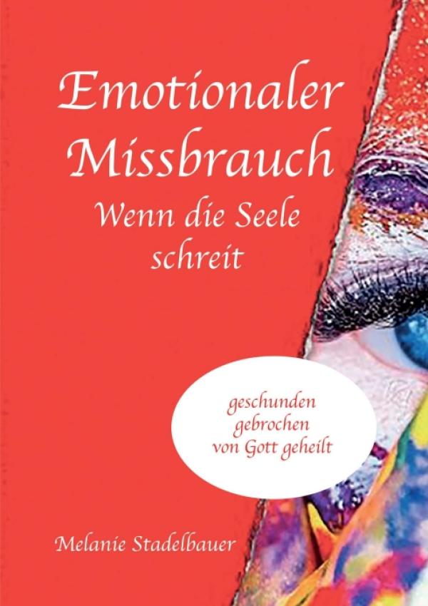 Emotionaler Missbrauch: Wenn die Seele schreit - Zweiter Teil der Supermama-Reihe