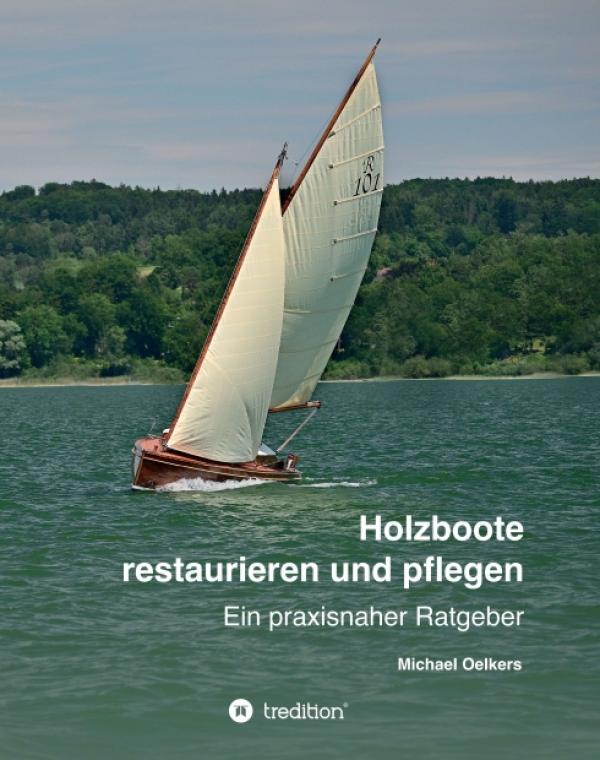 Holzboote restaurieren und pflegen - ein praxisnaher Ratgeber