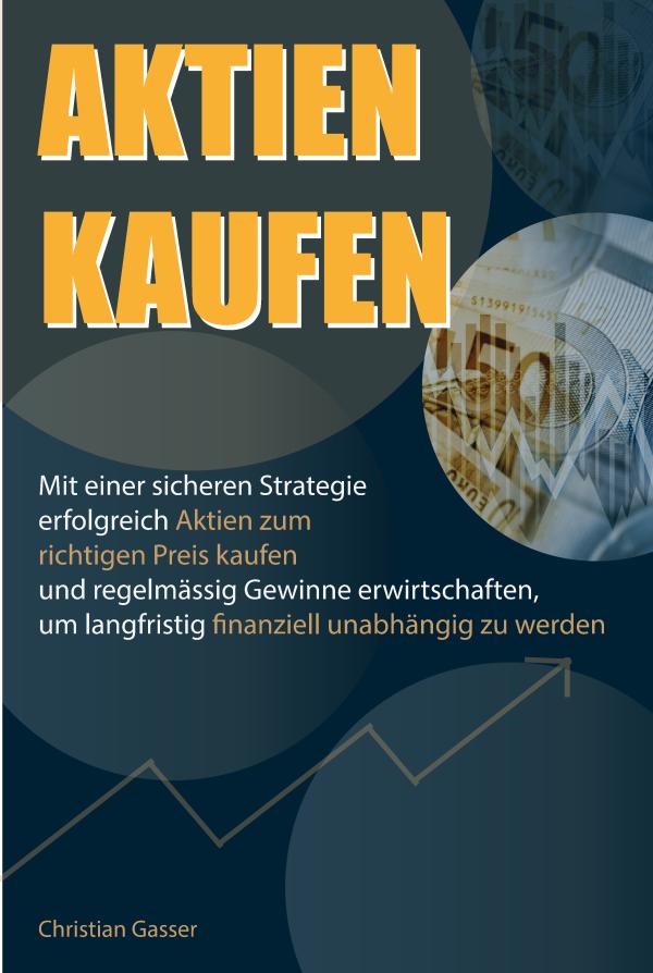 Aktien kaufen - eine komplette Strategie für Jedermann