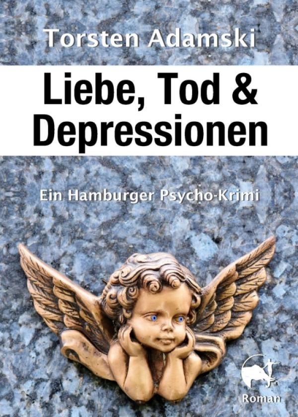 Liebe, Tod & Depressionen - ein Hamburger Psycho-Krimi