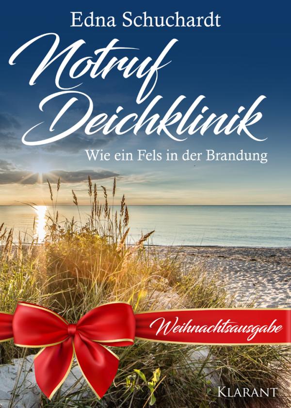 Neuerscheinung "Notruf Deichklinik - Wie ein Fels in der Brandung" von Edna Schuchardt im Klarant Verlag