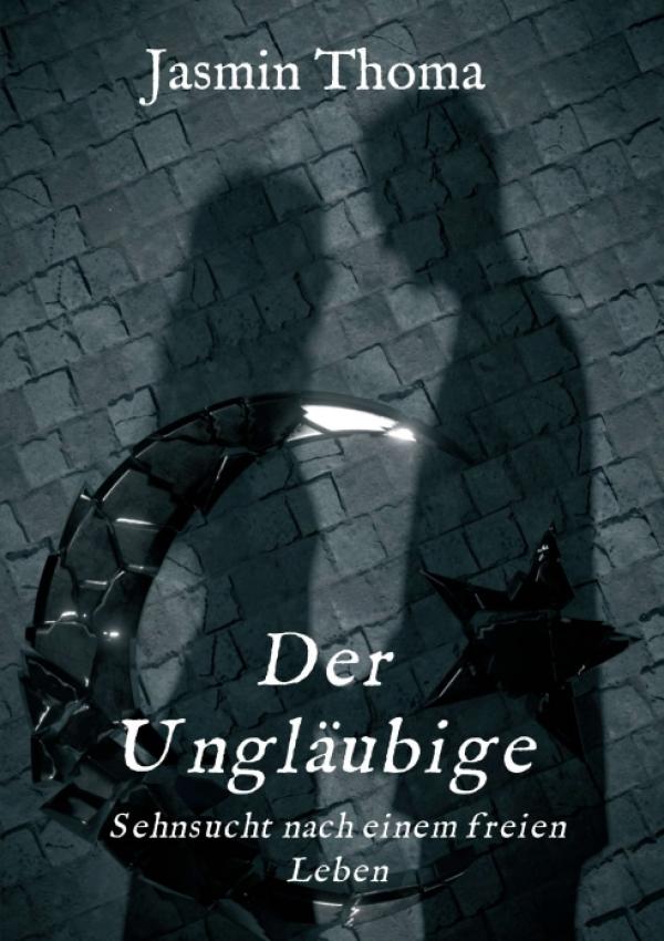 Der Ungläubige - Über die Sehnsucht nach einem freien Leben