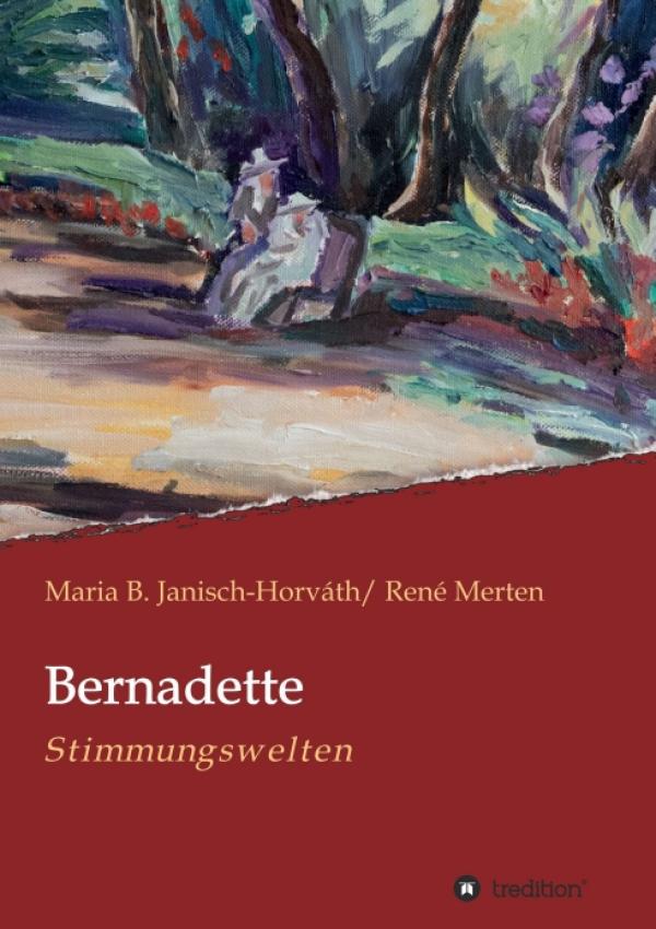 Bernadette - Stimmungswelten - Lyrik und Landschaftsmalerei