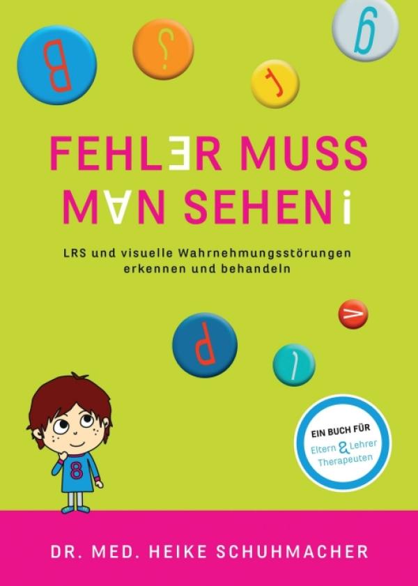 Fehler muss man sehen - LRS und visuelle Wahrnehmungsstörungen bei Kindern erkennen und behandeln