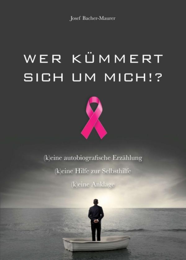 Wer kümmert sich um mich!? - Wo bleibt der Ehemann, wenn die Frau an Brustkrebs erkrankt?