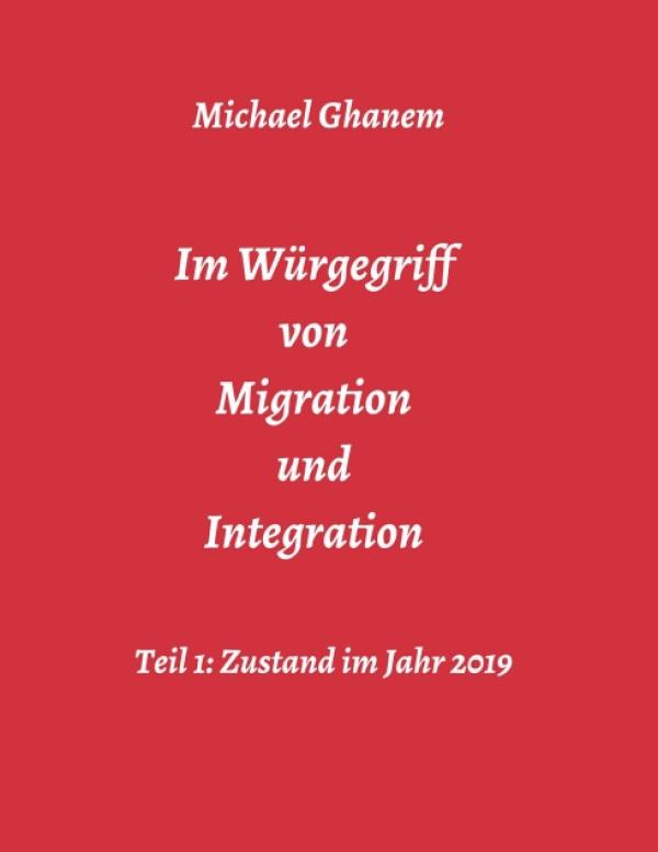 Im Würgegriff von Migration und Integration - Warum Einwanderung für unser Land überlebenswichtig ist