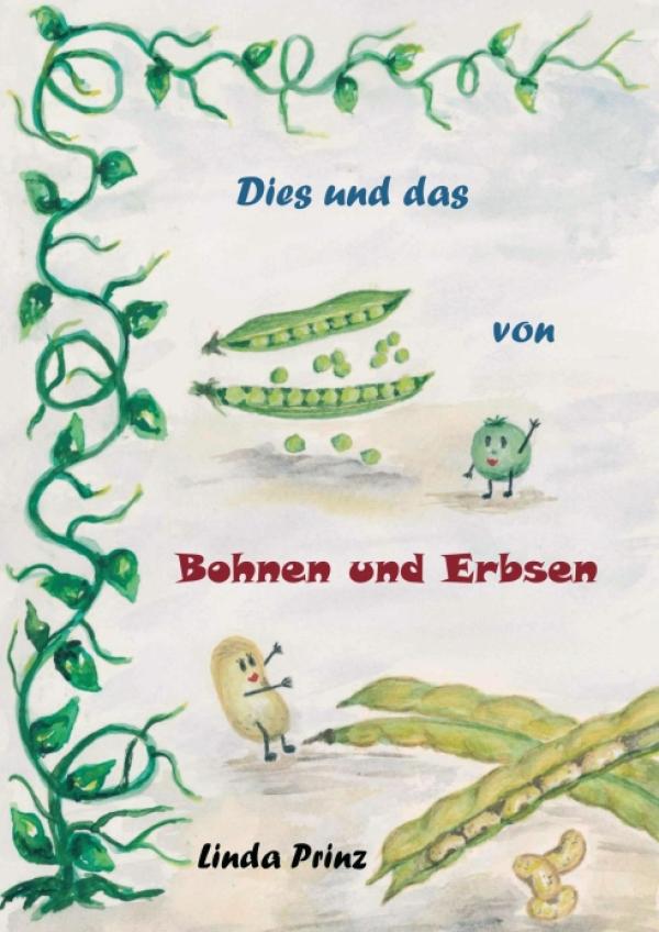 Dies und das von Bohnen und Erbsen - Zum Lesen, Lernen und Mitmachen