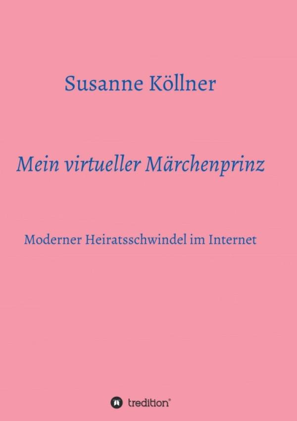 Mein virtueller Märchenprinz - Einblicke in einen etwas anderen Internetbetrug