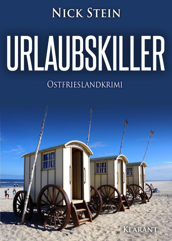 Neuerscheinung: Ostfrieslandkrimi "Urlaubskiller" von Nick Stein im Klarant Verlag