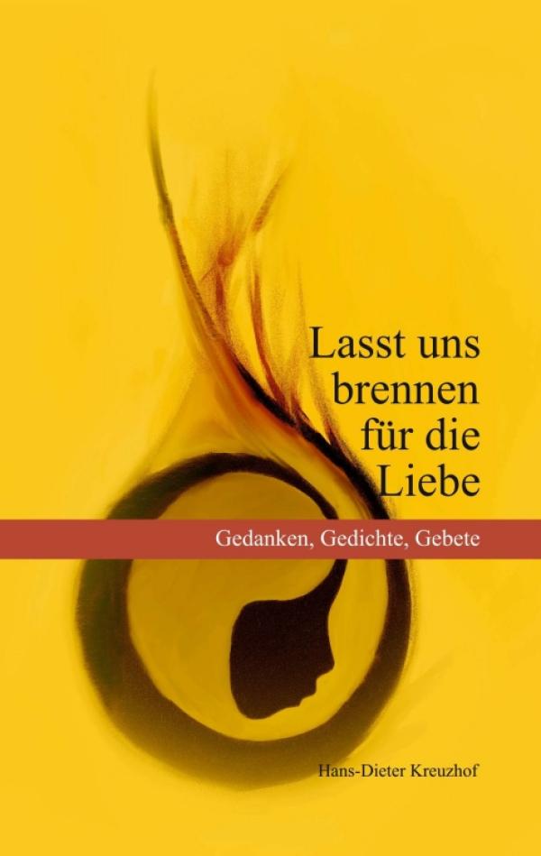 Lasst uns brennen für die Liebe - Seelenvolle Gedichte und Texte