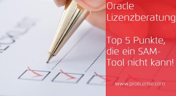 Oracle Lizenzberatung - Top 5-Punkte, die ein SAM-Tool nicht kann