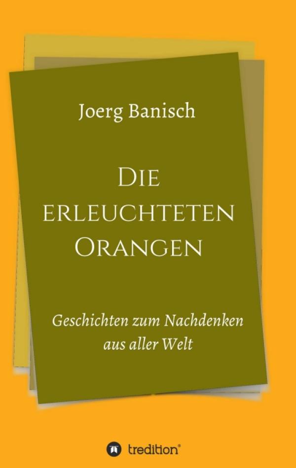 Die erleuchteten Orangen - Anregende Fabeln und Geschichten