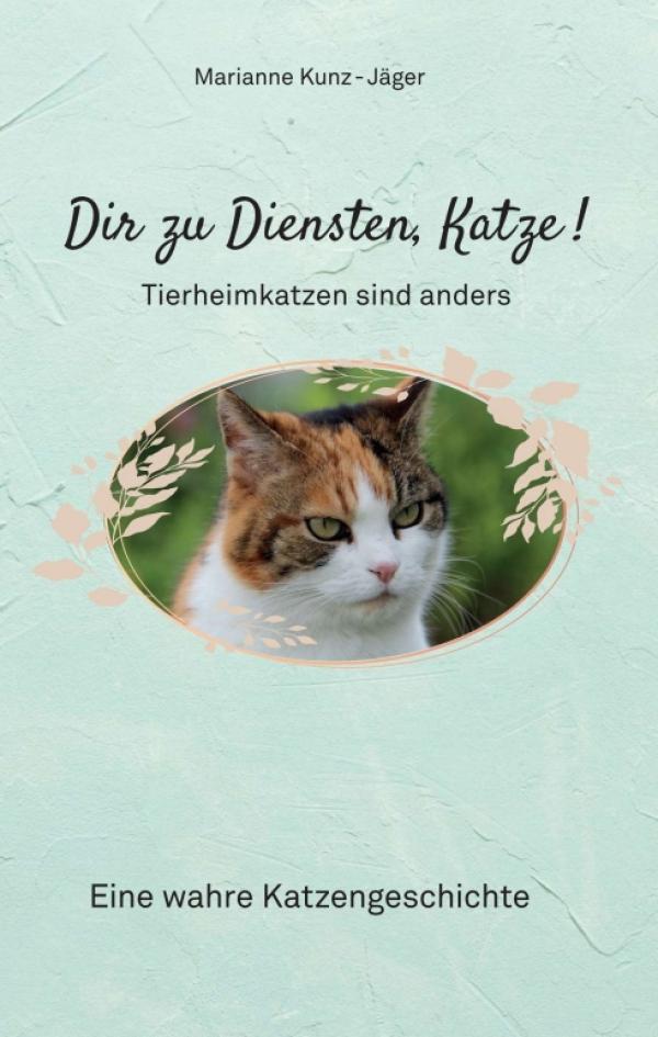 Dir zu Diensten, Katze - Eine wahre, herzerwärmende Katzengeschichte