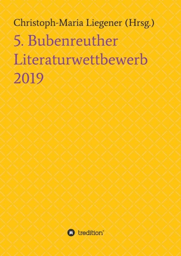 5. Bubenreuther Literaturwettbewerb - ausgewählte Texte junger Autoren