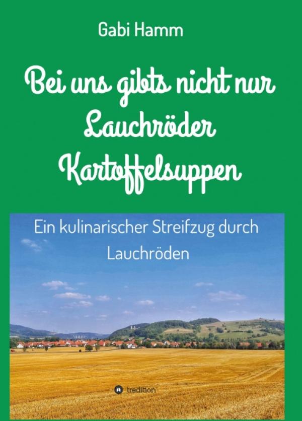 Bei uns gibt's nicht nur Lauchröder Kartoffelsuppen - ein kulinarischer Spaziergang durch Lauchröden 