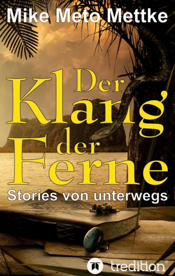 Der Klang der Ferne -  ein literarisches Reise-Memoir 