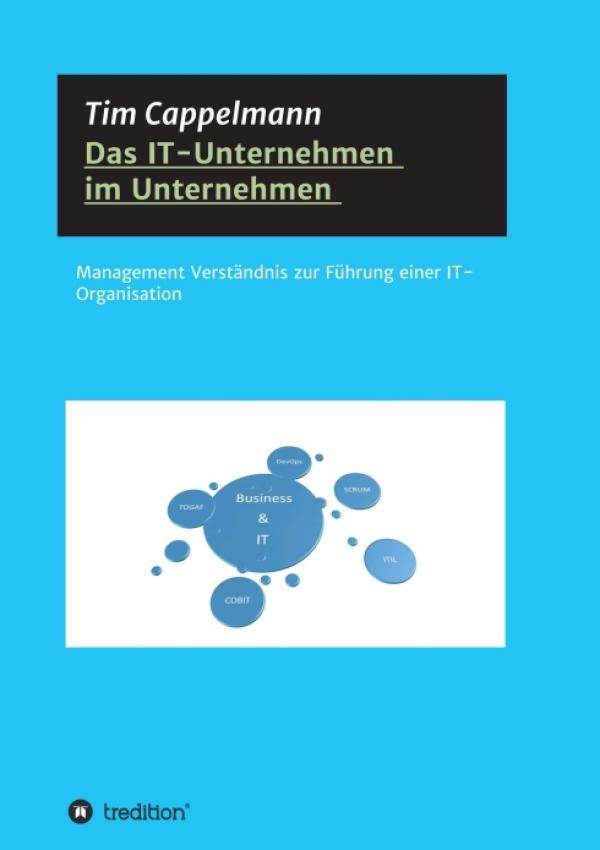 Das IT-Unternehmen im Unternehmen - Wie IT-Strukturen effektiv organisiert werden