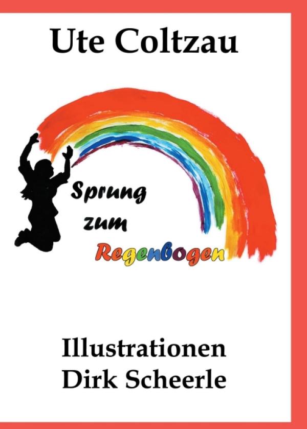 Sprung zum Regenbogen - Inspirierendes Geschenkbuch mit humorvoll-charmanten Geschichten