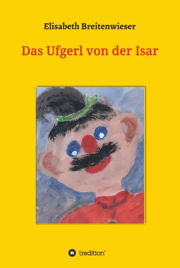 Das Ufgerl von der Isar - Spannende und lehrreiche Geschichten für kleine Leser