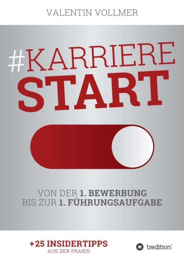 Karrierestart - Von der ersten Bewerbung bis zur ersten Führungsaufgabe