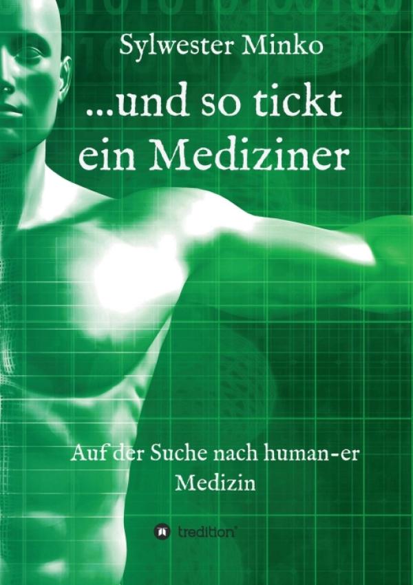 ...und so tickt ein Mediziner - auf der Suche nach humaner Medizin