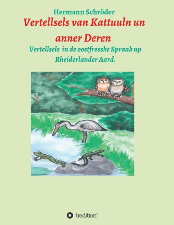 Vertellsels van Kattuuln un anner Deren - ein ostfriesisches Kinderbuch auf Plattdeutsch