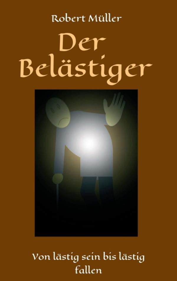 Der Belästiger - ein Roman, der an die Grenzen geht