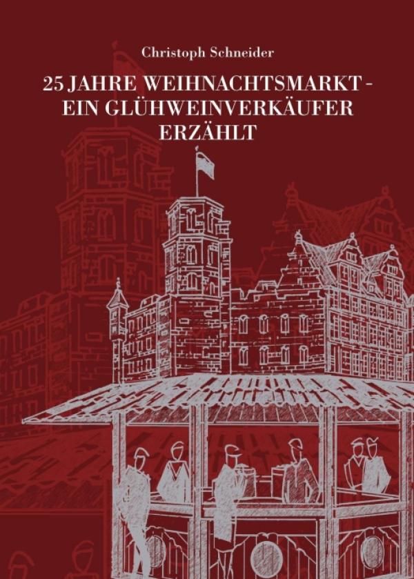 25 Jahre Weihnachtsmarkt: Ein Glühweinverkäufer erzählt - lokal-historische Geschichten zu Weihnachten