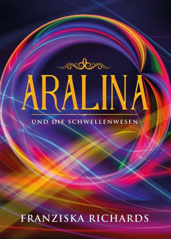 Aralina - ein fantasieanregendes Fantasyabenteuer - nicht nur für Mädchen