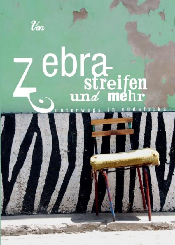 Von Zebrastreifen und mehr - Unterwegs in Südafrika