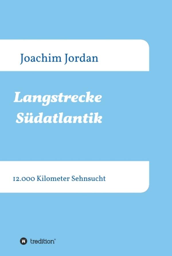 Langstrecke Südatlantik - 12.000 Kilometer Sehnsucht