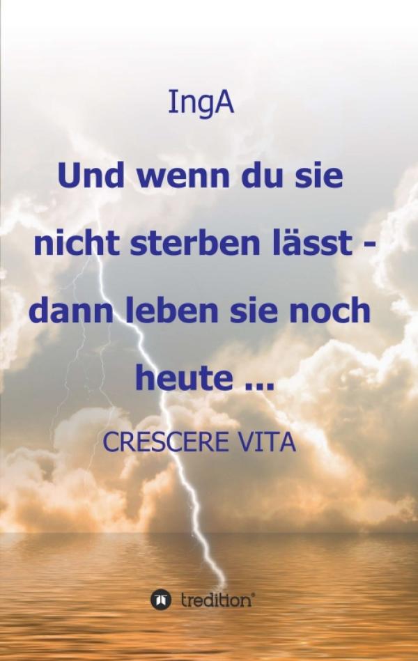 Und wenn du sie nicht sterben lässt - dann leben sie noch heute ... - Empathische Lyrik