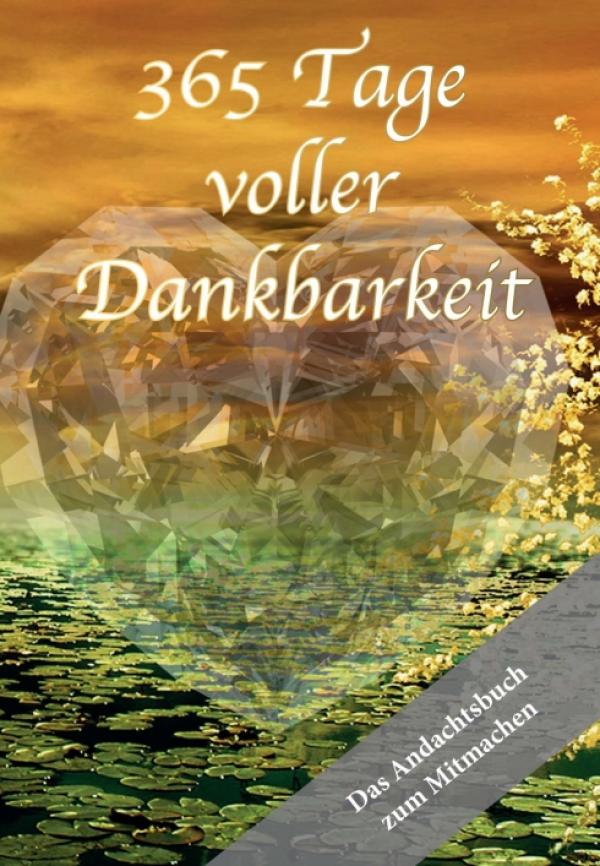 365 Tage voller Dankbarkeit - das Andachtsbuch zum Mitmachen