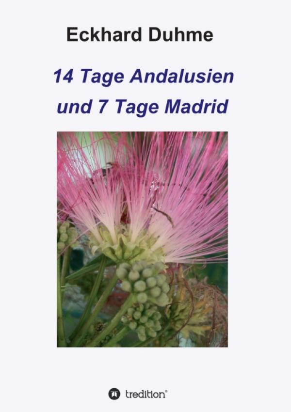 14 Tage Andalusien und 7 Tage Madrid - eine interessante und lesenswerte Urlaubslektüre