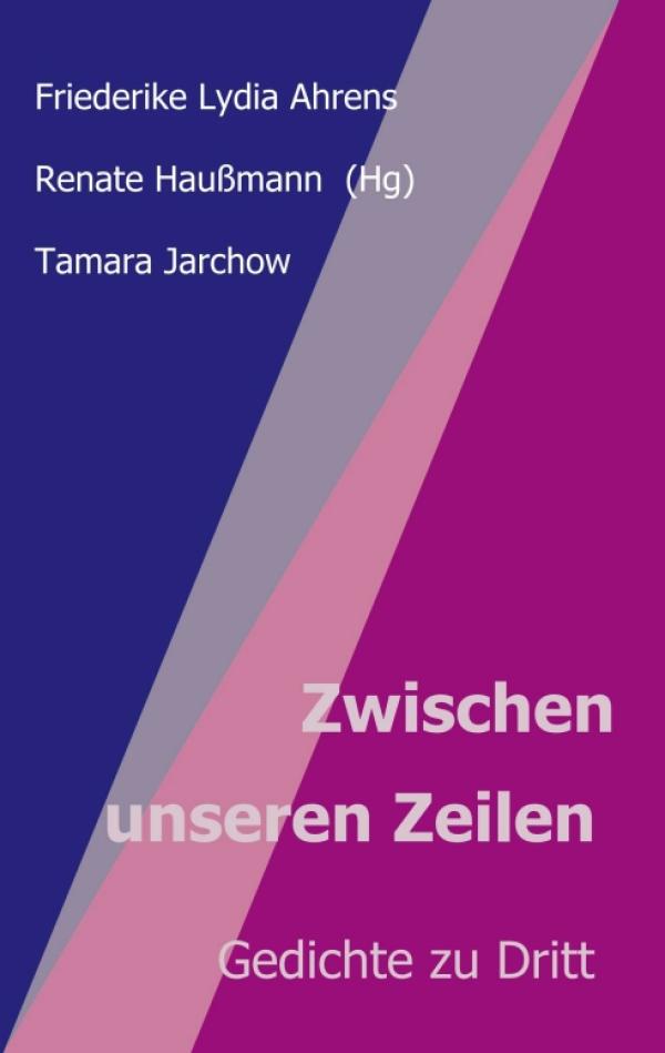 Zwischen unseren Zeilen - Lyrik im Trialog